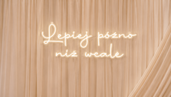 lepiej późno niż wcale